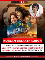 Shantanu Maheshwari beams with pride as Love In Vietnam makes history, becoming the first Indian film to win two major honours at the Seoul Global Awards.