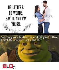 Somebody Once Told Me The World Is Gonna Roll Me Meaning Three Words Eight Letters Know Your Meme