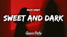 Miles Hardt - Sweet and Dark (Lyrics) - YouTube