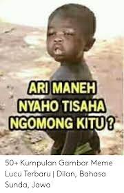 Download now gambar dan kata kata lucu sunda meunang ngadonlod lucu semuanya. Ari Maneh Nyaho Tisaha Ngomong Kitu 50 Kumpulan Gambar Meme Lucu Terbaru Dilan Bahasa Sunda Jawa Meme On Me Me