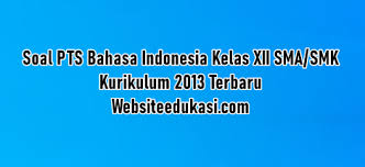 Maybe you would like to learn more about one of these? Soal Pts Bahasa Indonesia Kelas 12 K13 Tahun 2020 2021 Websiteedukasi Com