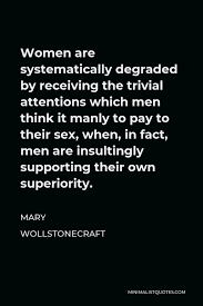 We did not find results for: Mary Wollstonecraft Quote The Man Who Had Some Virtue Whilst He Was Struggling For A Crown Often Becomes A Voluptuous Tyrant When It Graces His Brow