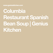 Columbia Restaurant Spanish Bean Soup Food Com Recipe Spanish Beans Bean Soup Columbia Restaurant