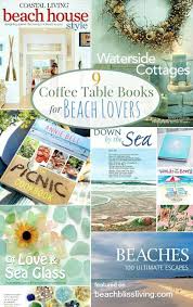 9 Beautiful Beach And Coastal Coffee Table Books Coffee Table Books Beach Books Coastal Living Beach House
