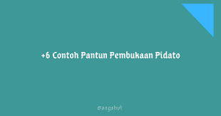 Dan kemudian dilanjutkan dengan ungkapan puja dan puji syukur kepada allah swt karena telah mengumpulkan kita semua di acara ini. Contoh Pantun Pembukaan Pidato Kidalisasi