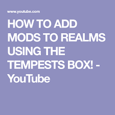 How To Add Mods To Realms Using The Tempests Box Youtube Ads Tempest You Youtube