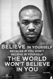 Jon Jones Ufc Mma Belief Believe In Yourself Self Confidence Confidence Encouragement Inspi Boxing Quotes Motivational Quotes For Working Out Jones Ufc