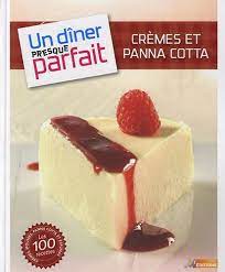 Un dîner presque parfait : Un Diner Presque Parfait Cremes Et Panacottas 9782359850789 Amazon Com Books