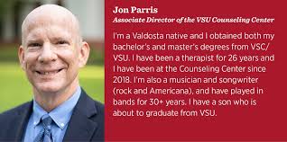 We would like to introduce you to the VSU counseling staff! Today's feature  is Jon Parris, Assistant Director of the VSU Counseling Center. Counseling  is free and available to all VSU students.