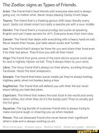 Best friend match for cancer: The Zodiac Signs As Types Of Friends Aries The Friend That S Best Friends With Everyone Else And Is Always Going Out No Matter What Never Stops Playing Candy Crush Saga Taurus The