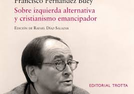 Sobre izquierda alternativa y cristianismo emancipador, de Francisco  Fernández Buey -