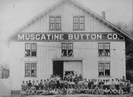 The Pearl Button Capitol Of The World In Muscatine Iowa At The Turn Of The 20th Century The Mississippi River Town Of Musca Muscatine Iowa Muscatine Buttons