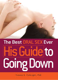 The Best Oral Sex Ever His Guide To Going Down Book By Yvonne K Fulbright Official Publisher Page Simon Schuster Uk