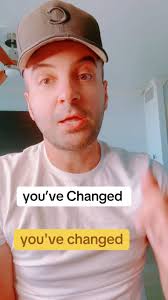 you’ve Changed