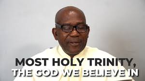 Most Holy Trinity, The God We Believe In