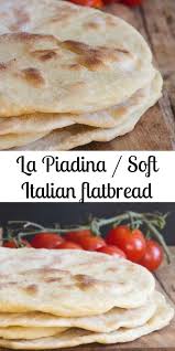 La Piadina Italian Flatbread Sandwich Breakfast Lunch Or Dinner Fast Easy No Yeast Recipe Fil Bread Recipes Homemade Homemade Flatbread Piadina Recipe