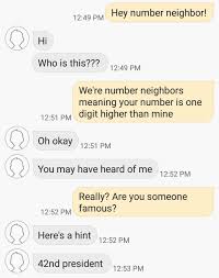 Yooo Someone Got Bill Clinton As Their Number Neighbor 11 1 Album On Imgur