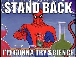 Stand Back I M Going To Try Science Meme I Get It Now Funny Marvel Memes Spiderman Funny