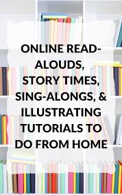 Stay At Home Read Alouds Storytimes Sing Alongs And More In 2020 Literacy Resource Read Aloud Writing Activities