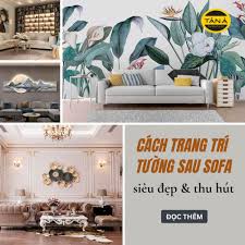 Cách trang trí tường sau sofa siêu đẹp và thu hút