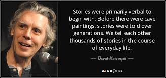 David Massengill quote: Stories were primarily verbal to begin with. Before  there were...