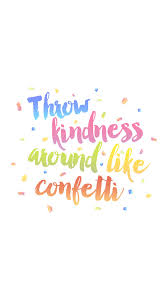  Pink Blue Rainbow Colours Kindness Confetti Iphone Wallpaper Phone Background Lock Screen Positive Quotes New Quotes Wallpaper Quotes