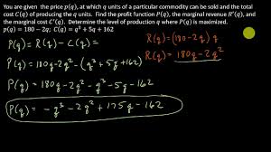 Write out the formula marginal cost=change in total cost/change in total quantity. Business Calculus Marginal Analysis Criterion For Maximum Profit Youtube