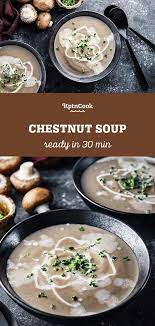 Chestnut Soup Recipe Quick Vegetarian Meals Easy Soup Recipes Whole Food Recipes