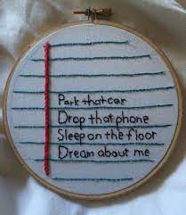 Embroidery I Did A While Back With The Lyrics From Anthems Of A Seventeen Year Old Girl By Broken Social Scene Broken Social Scene Embroidery Dream About Me