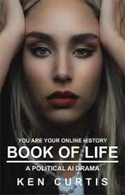Book of Life : A Political AI Drama book by Ken Curtis: 9781665752657