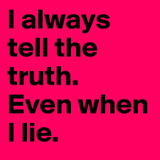 I Always Tell The Truth Even When I Lie Post By Funkelherz On Boldomatic