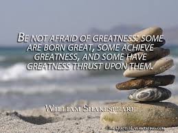 Be Not Afraid Of Greatness Some Are Born Great Some Achi Flickr