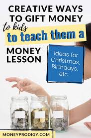 Give a mix of coins and bills in a glass jar like a piggy bank! 7 Money Gift Ideas For Kids For Birthdays Christmas Etc