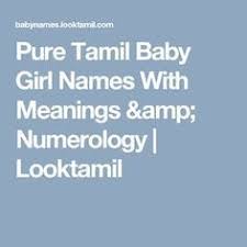 Pure Tamil Baby Girl Names With Meanings Numerology Looktamil Tamil Baby Girl Names Baby Girl Names Girl Names
