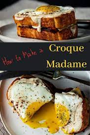 Croque Madame Recipe Recipe Fancy Breakfast Easy Brunch Recipes Best Breakfast Recipes