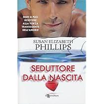 Seduttore dalla nascita. Ediz. illustrata : Phillips, Susan Elizabeth,  Ingiardi, Cristina: Amazon.it: Libri