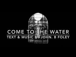 Come To The Water Music By John Foley With Lyrics Satb Choir Catholic Hymn Sunday 7pm Choir Youtube In 2020 Catholic Hymns Choir Lyrics