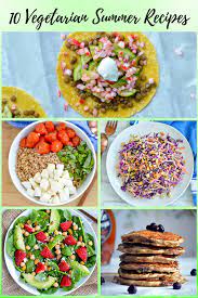 10 Vegetarian Summer Recipes Summer Vegetarian Recipes Summer Entrees Vegetarian Vegan Recipes