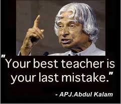 Your Best Teacher Is Your Last Mistake Kalam Quotes Apj Quotes Past Mistakes Quotes