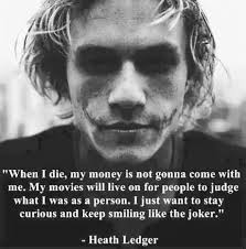 What these characters have in common is more. 50 Top Heath Ledger Quotes You Need To Know