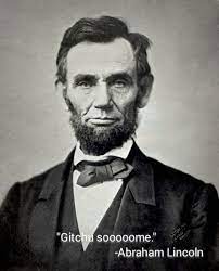 Galgentx and kennymatic via flickr. Abraham Lincoln Fake Quote Fake Quotations Know Your Meme