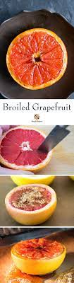 Broiled Grapefruit Recipe Grapefruit Recipes Food Broiled Grapefruit