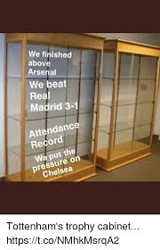 Tottenham won the fa cup again in 1921, but that was their only trophy success in that period. We Finished Above Arsenal We Beat Real Madrid 3 1 Attendance Record We Put The Pressure On Chelsea Tottenham S Trophy Cabinet Httpstconmhkmsrqa2 Arsenal Meme On Me Me