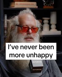 "I've never been more unhappy"