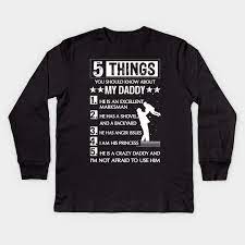 Feel free to visit our store for more funny stuff ;) 5 Things You Should Know About My Daddy Gift For Dad From Daughter Funny Fathers Day Funny Gift Hlatee Kids Long Sleeve T Shirt Teepublic