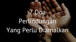 7 Doa Perlindungan Yang Mesti Diamalkan Perawat Islam Dot Com