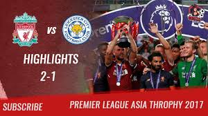 27 february 2017 (uk) see more ». 2017 Final Pl Asia Trophy Liverpool Fc Vs Leicester City 2 1 All Highlights Hd Youtube
