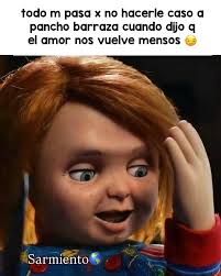 todo m pasa x no hacerle caso a pancho Barraza cuando dijo q el amor nos  vuelve mensos 🤦🏻‍♀️#sarmiento🌎 #rancho #panchobarraza #mienemigoelamor