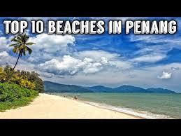 Half a centuary ago penang island was really a pear of the orient. Top 10 Beaches In Penang Malaysia Youtube