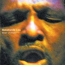 Level of Intent: Babatunde, Babatunde Lea, Babatunde Lea, John Purcell,  Santi Debriano, Charlie Parker, Thelonious Monk, Wayne Wallace, Charnett  Moffett, Santi Debriano, Frank Lacy, Frank Colon, Hilton Ruiz, Marvin Horn,  John Purcell,